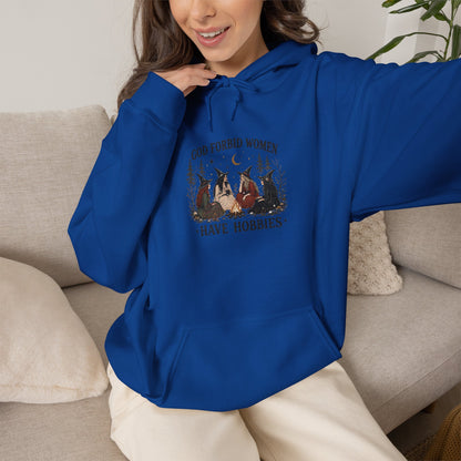 God Forbid Women Have Hobbies Hoodie