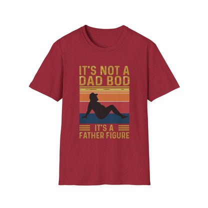 It's Not a Dad Bod, It's a Father Figure T-Shirt