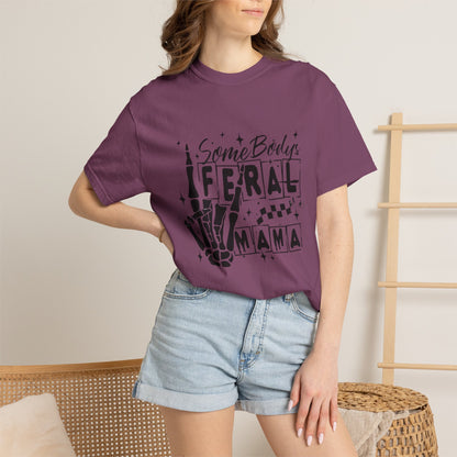 Somebody's Feral Mama T-Shirt