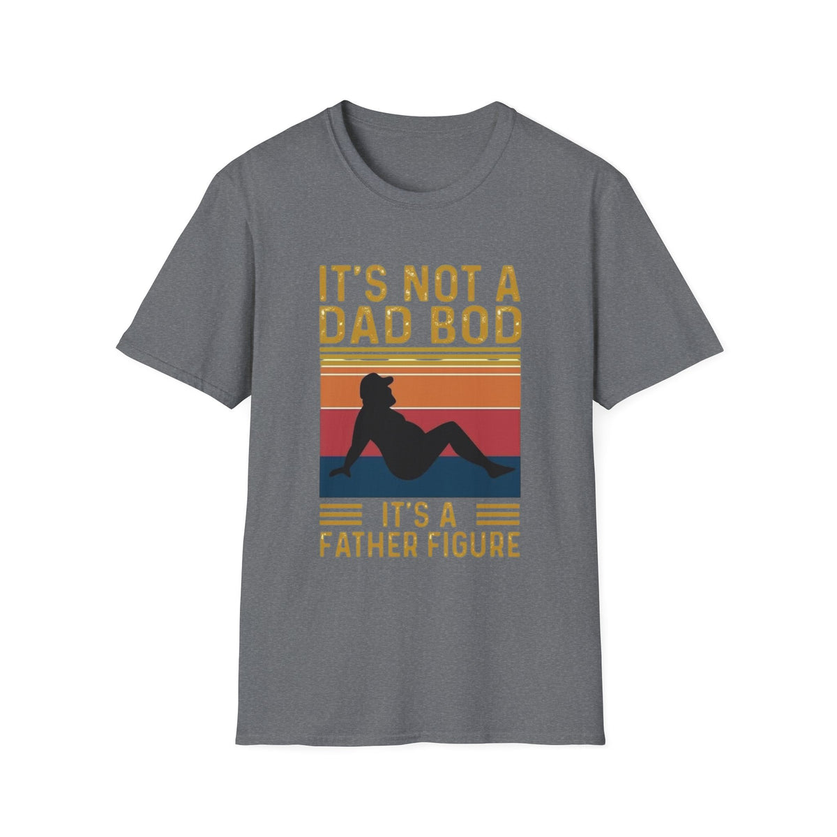 It's Not a Dad Bod, It's a Father Figure T-Shirt