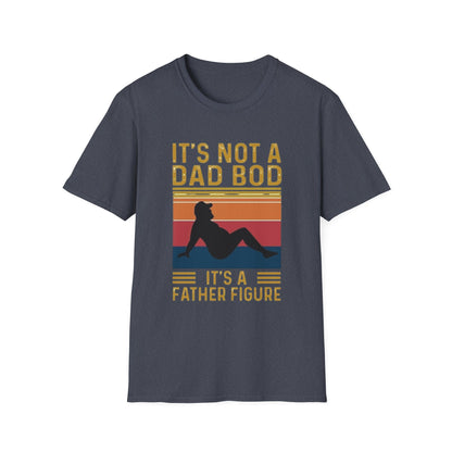 It's Not a Dad Bod, It's a Father Figure T-Shirt