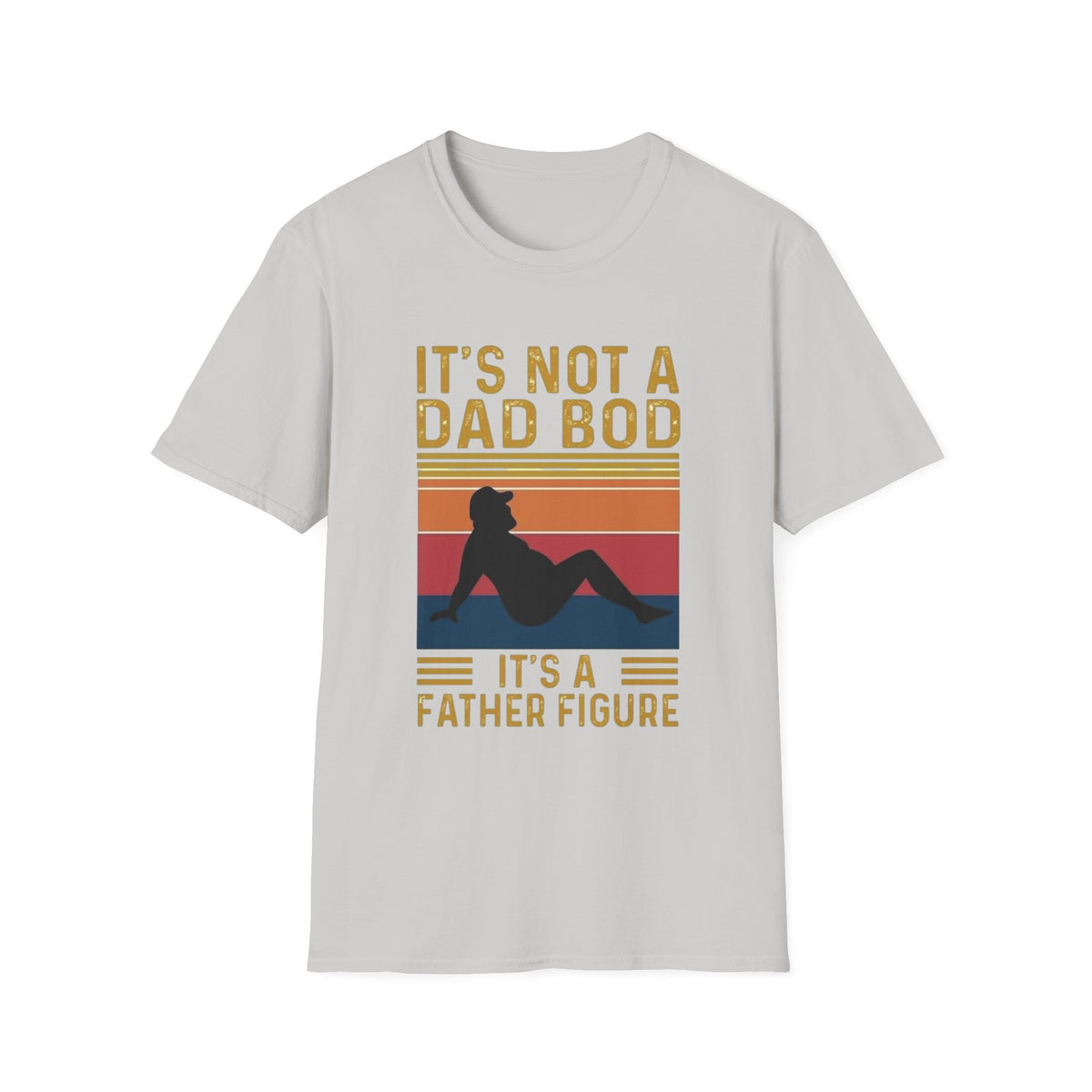It's Not a Dad Bod, It's a Father Figure T-Shirt