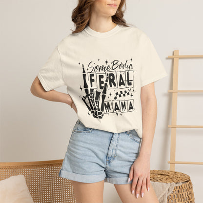 Somebody's Feral Mama T-Shirt