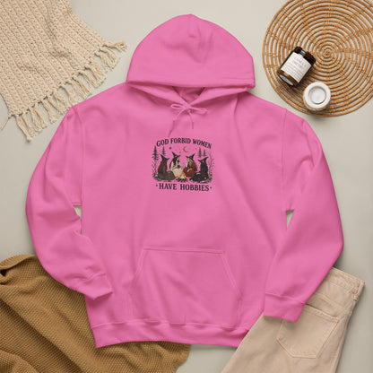 God Forbid Women Have Hobbies Hoodie