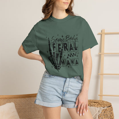 Somebody's Feral Mama T-Shirt