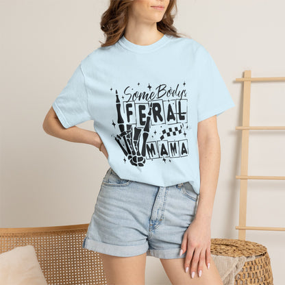 Somebody's Feral Mama T-Shirt