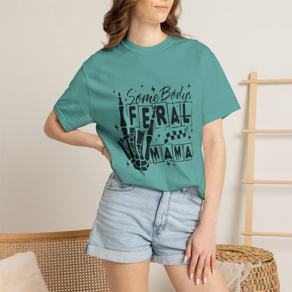 Somebody's Feral Mama T-Shirt