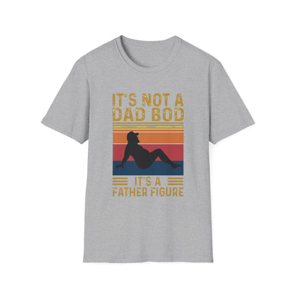It's Not a Dad Bod, It's a Father Figure T-Shirt