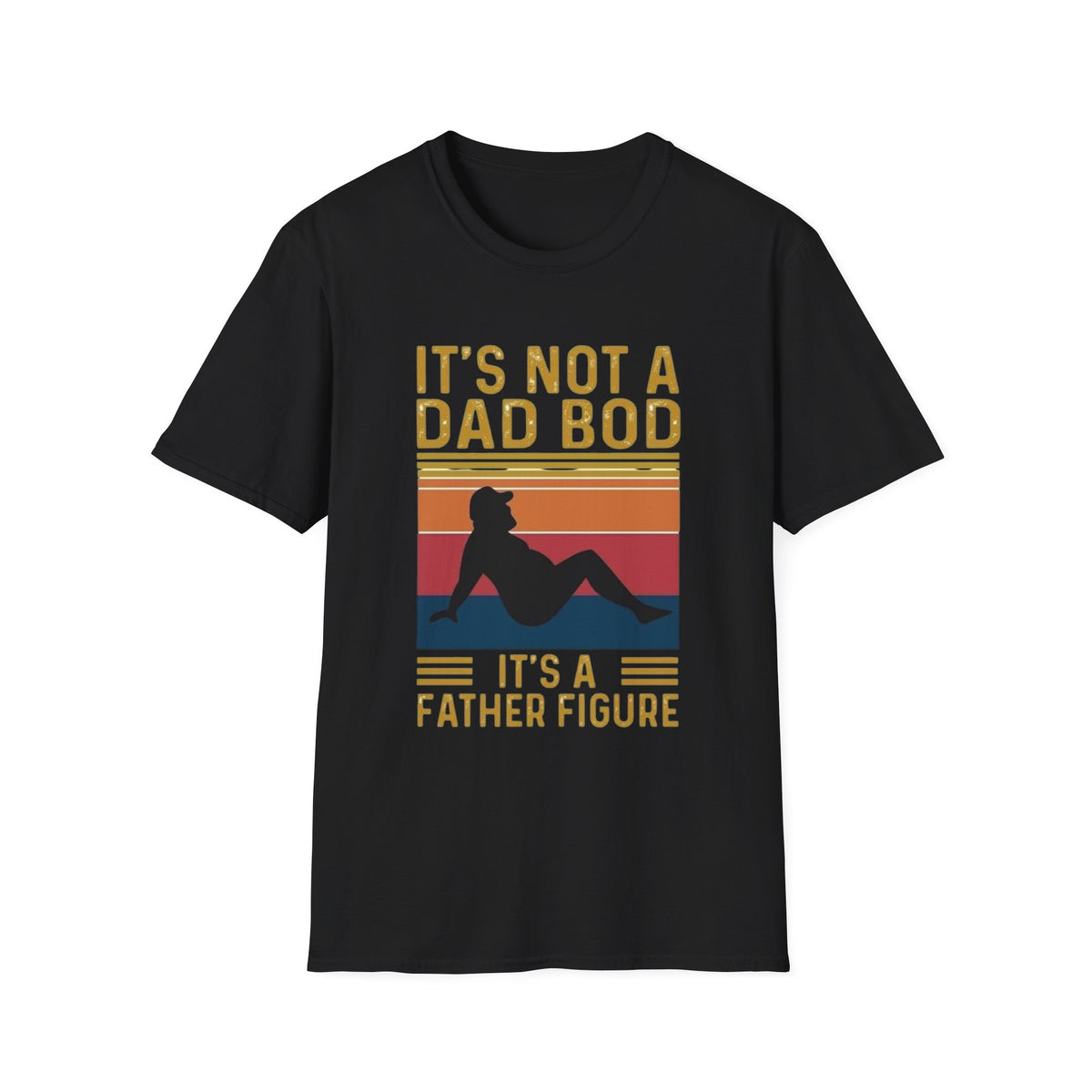 It's Not a Dad Bod, It's a Father Figure T-Shirt