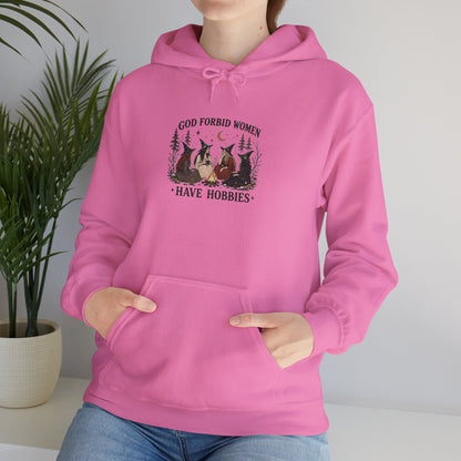 God Forbid Women Have Hobbies Hoodie