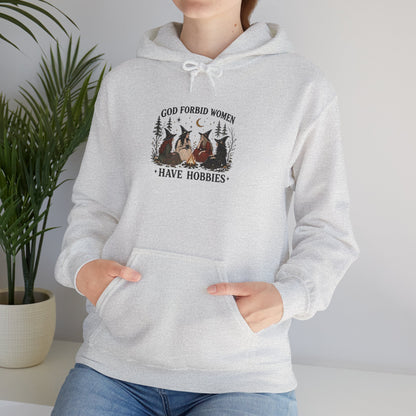 God Forbid Women Have Hobbies Hoodie
