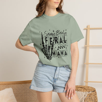Somebody's Feral Mama T-Shirt