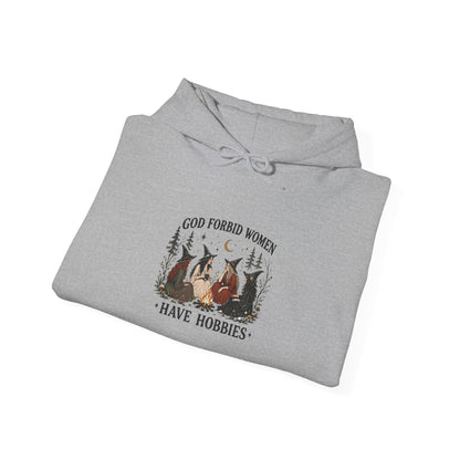 God Forbid Women Have Hobbies Hoodie