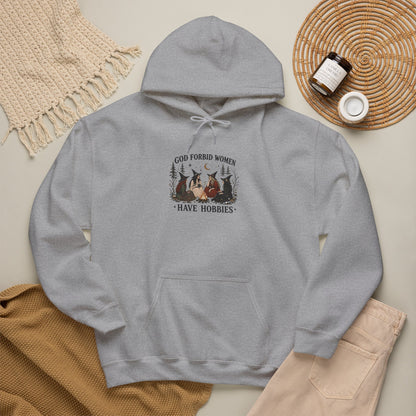 God Forbid Women Have Hobbies Hoodie
